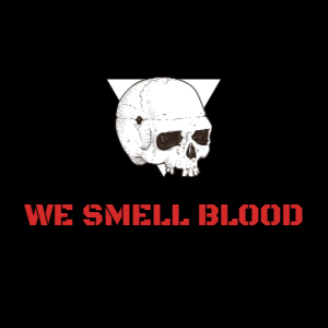 WE SMELL BLOOD